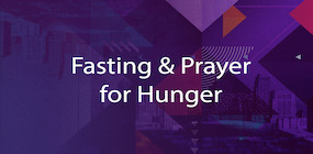 Fasting and Prayer for Hunger